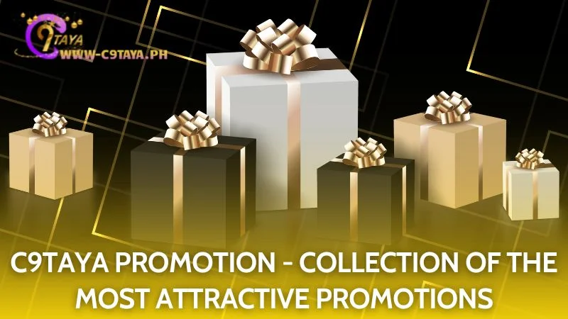 C9TAYA Promotion presents an alluring array of the best promotional offers