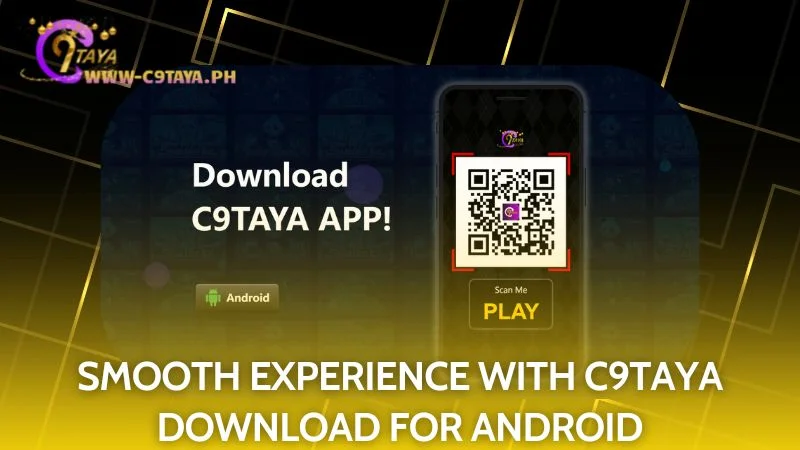 Android users enjoy a seamless experience with the C9TAYA application